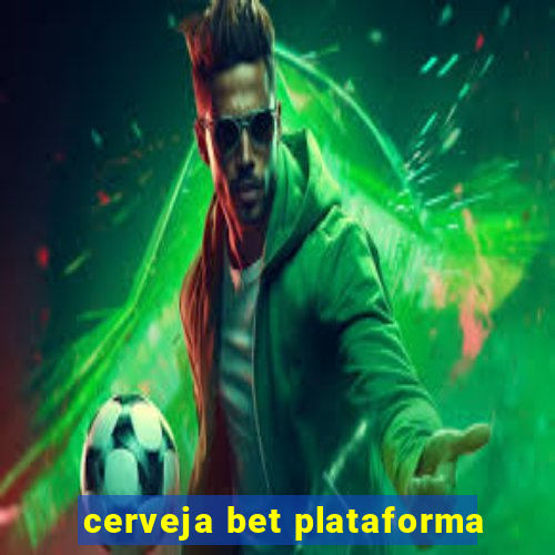 cerveja bet plataforma